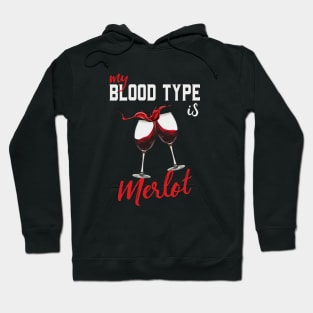 Wine Lover My Blood Type Is Merlot Funny Hoodie